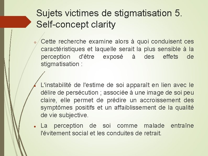 Sujets victimes de stigmatisation 5. Self-concept clarity Cette recherche examine alors à quoi conduisent