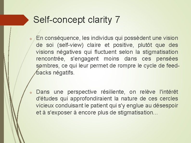 Self-concept clarity 7 En conséquence, les individus qui possèdent une vision de soi (self-view)