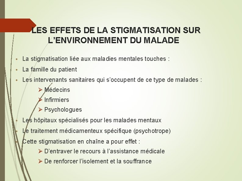 LES EFFETS DE LA STIGMATISATION SUR L’ENVIRONNEMENT DU MALADE • La stigmatisation liée aux