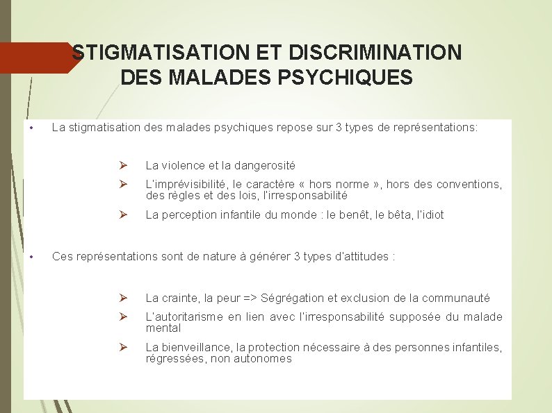 STIGMATISATION ET DISCRIMINATION DES MALADES PSYCHIQUES • • La stigmatisation des malades psychiques repose