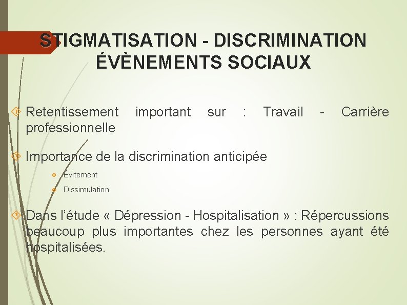 STIGMATISATION - DISCRIMINATION ÉVÈNEMENTS SOCIAUX Retentissement important sur : Travail - Carrière professionnelle Importance