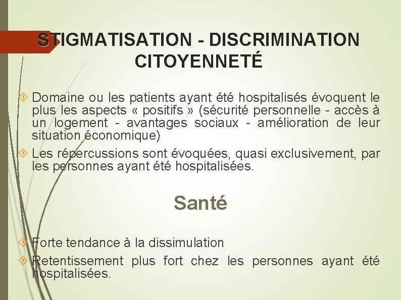 STIGMATISATION - DISCRIMINATION CITOYENNETÉ Domaine ou les patients ayant été hospitalisés évoquent le plus