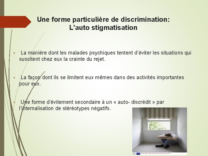 Une forme particulière de discrimination: L’auto stigmatisation • La manière dont les malades psychiques