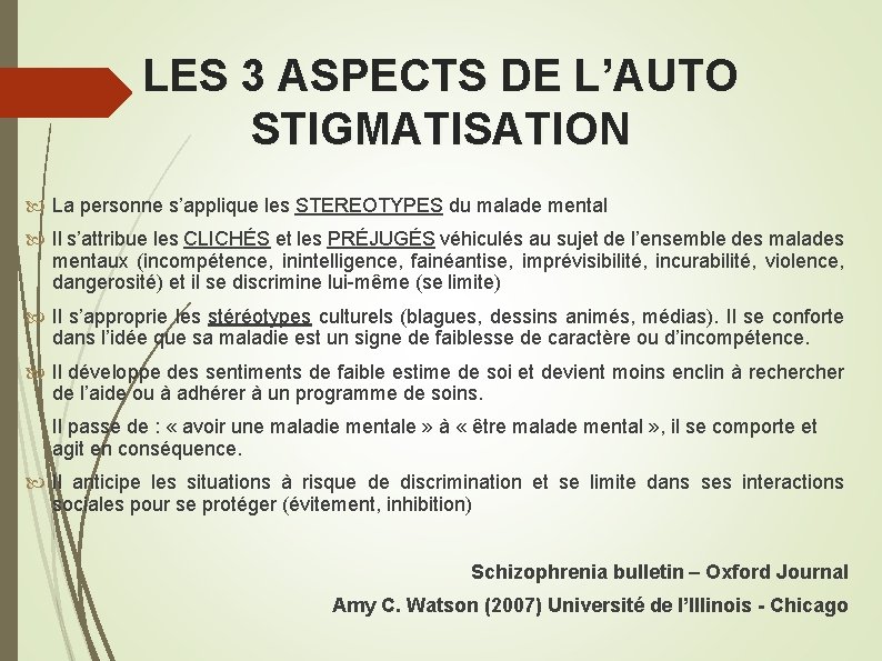 LES 3 ASPECTS DE L’AUTO STIGMATISATION La personne s’applique les STEREOTYPES du malade mental