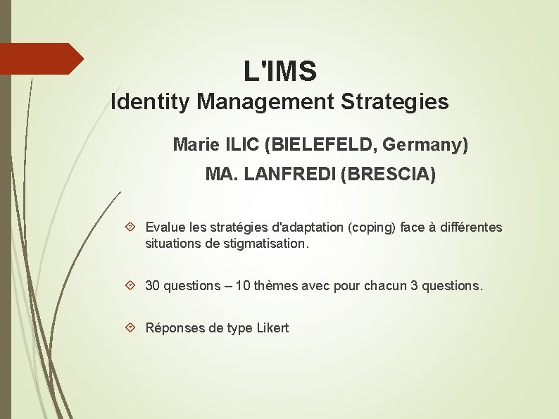 L'IMS Identity Management Strategies Marie ILIC (BIELEFELD, Germany) MA. LANFREDI (BRESCIA) Evalue les stratégies