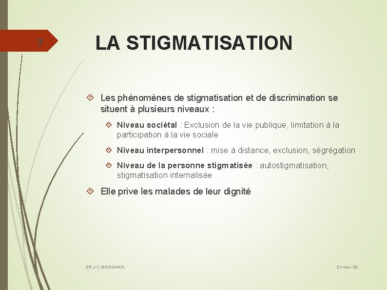 7 LA STIGMATISATION Les phénomènes de stigmatisation et de discrimination se situent à plusieurs