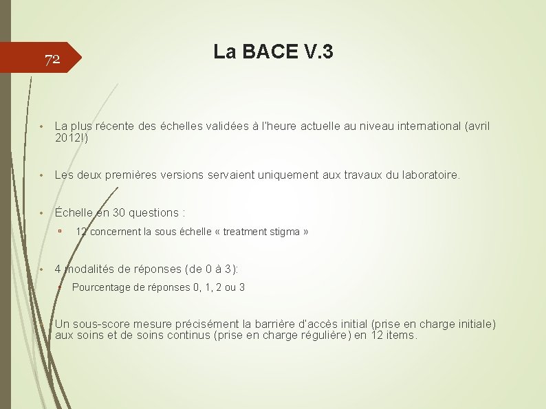 La BACE V. 3 72 • La plus récente des échelles validées à l’heure