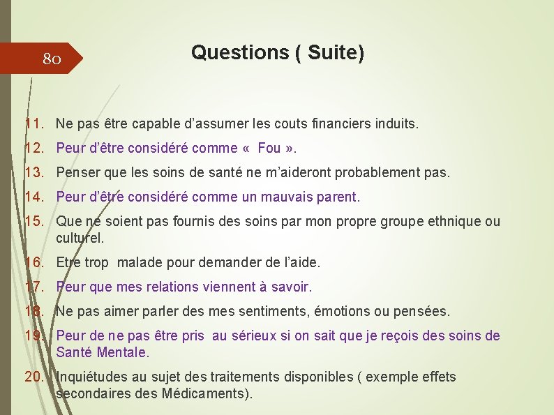 80 Questions ( Suite) 11. Ne pas être capable d’assumer les couts financiers induits.