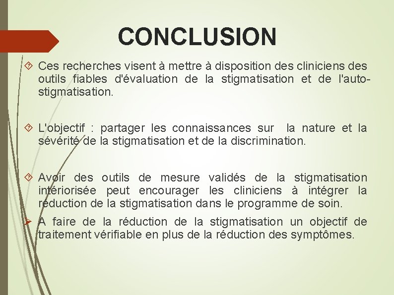 CONCLUSION Ces recherches visent à mettre à disposition des cliniciens des outils fiables d'évaluation