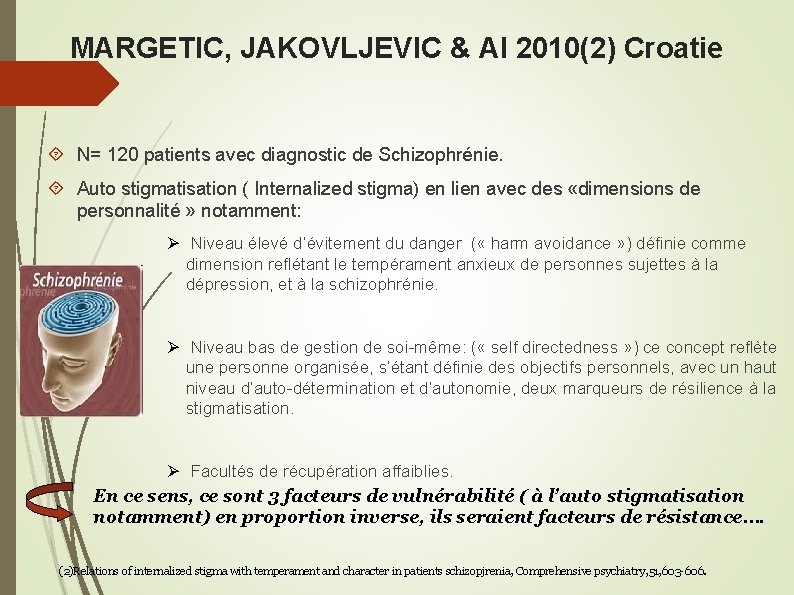 MARGETIC, JAKOVLJEVIC & Al 2010(2) Croatie N= 120 patients avec diagnostic de Schizophrénie. Auto