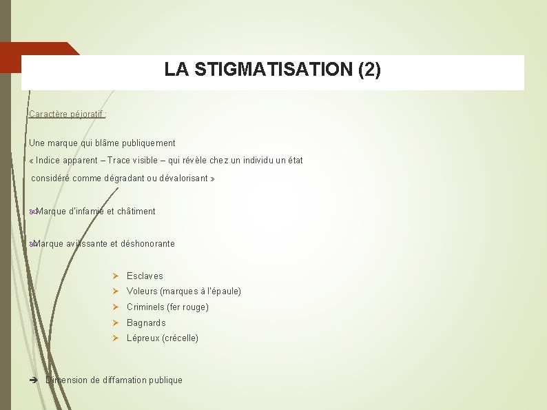 LA STIGMATISATION (2) Caractère péjoratif : Une marque qui blâme publiquement « Indice apparent