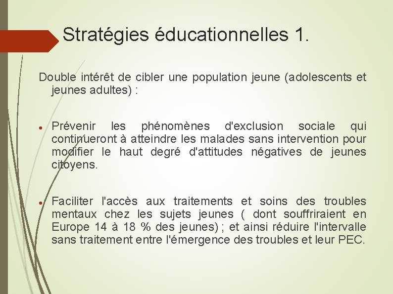 Stratégies éducationnelles 1. Double intérêt de cibler une population jeune (adolescents et jeunes adultes)