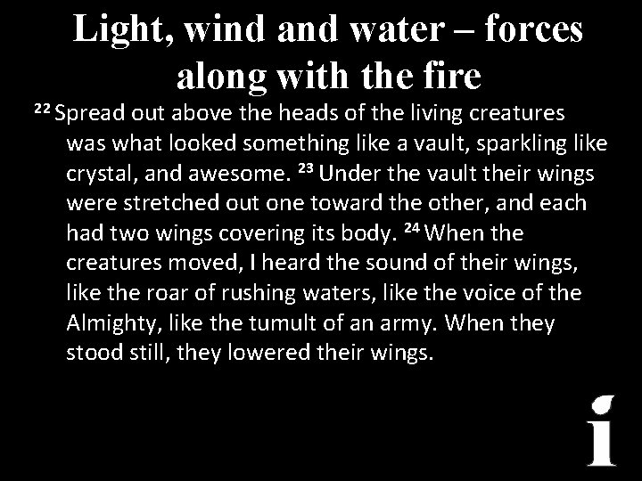 Light, wind and water – forces along with the fire 22 Spread out above