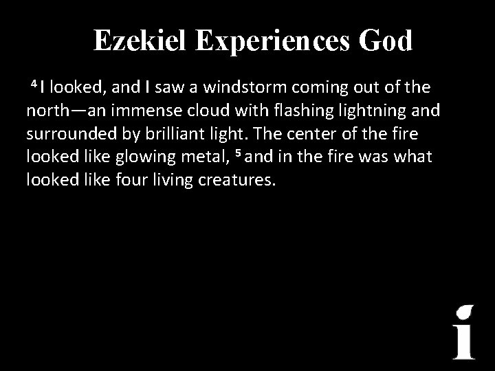 Ezekiel Experiences God 4 I looked, and I saw a windstorm coming out of