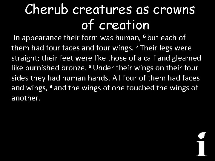 Cherub creatures as crowns of creation In appearance their form was human, 6 but
