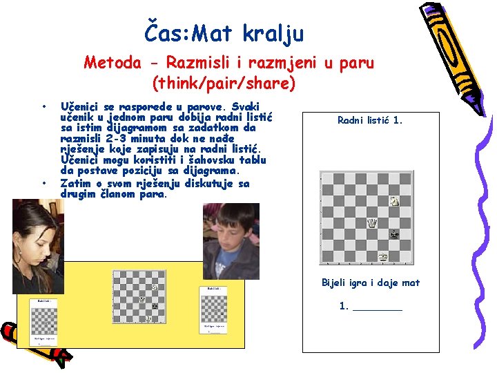 Čas: Mat kralju Metoda - Razmisli i razmjeni u paru (think/pair/share) • • Učenici