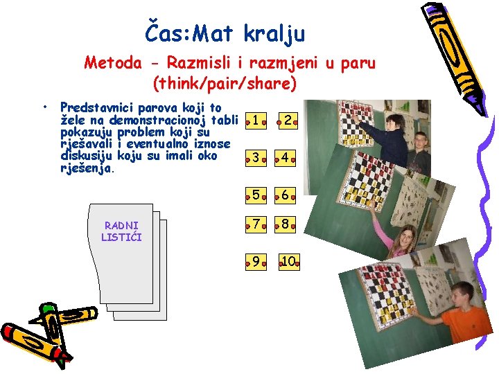 Čas: Mat kralju Metoda - Razmisli i razmjeni u paru (think/pair/share) • Predstavnici parova