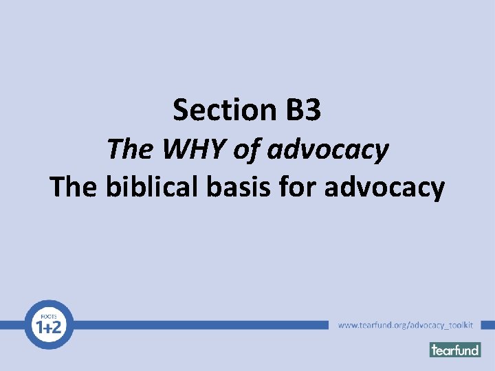 Section B 3 The WHY of advocacy The biblical basis for advocacy 