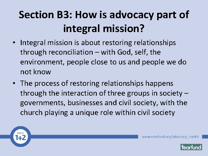 Section B 3: How is advocacy part of integral mission? • Integral mission is