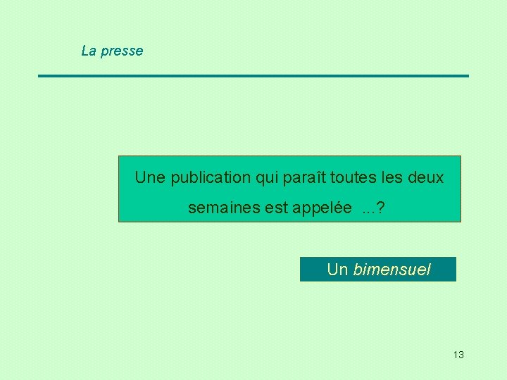 La presse Une publication qui paraît toutes les deux semaines est appelée . .