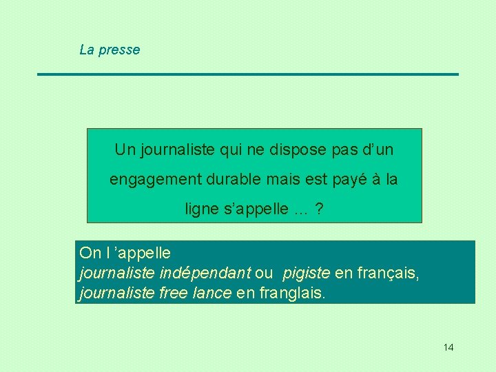 La presse Un journaliste qui ne dispose pas d’un engagement durable mais est payé