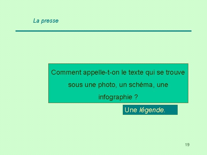 La presse Comment appelle-t-on le texte qui se trouve sous une photo, un schéma,