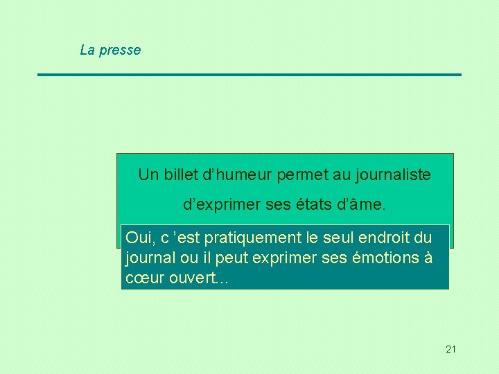 La presse Un billet d’humeur permet au journaliste d’exprimer ses états d’âme. Oui /