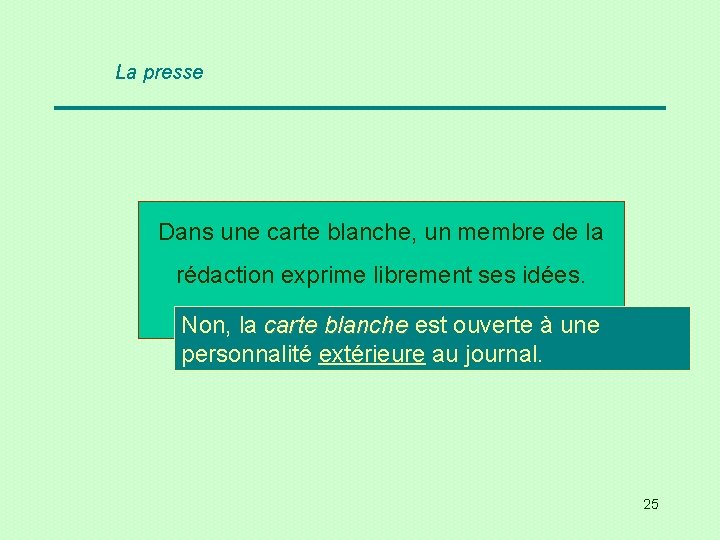 La presse Dans une carte blanche, un membre de la rédaction exprime librement ses