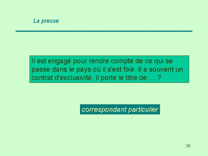 La presse Il est engagé pour rendre compte de ce qui se passe dans