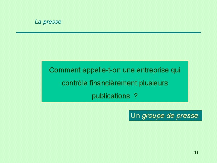 La presse Comment appelle-t-on une entreprise qui contrôle financièrement plusieurs publications ? Un groupe
