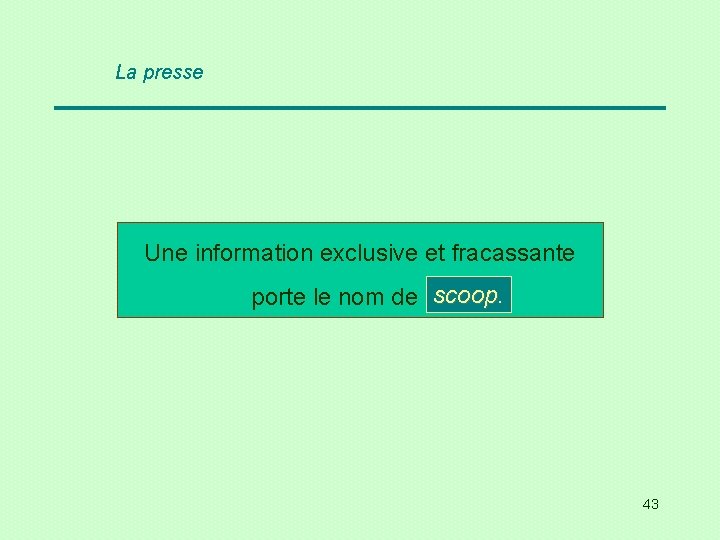 La presse Une information exclusive et fracassante scoop porte le nom de … ?