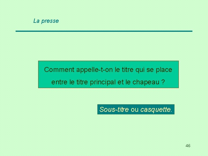La presse Comment appelle-t-on le titre qui se place entre le titre principal et