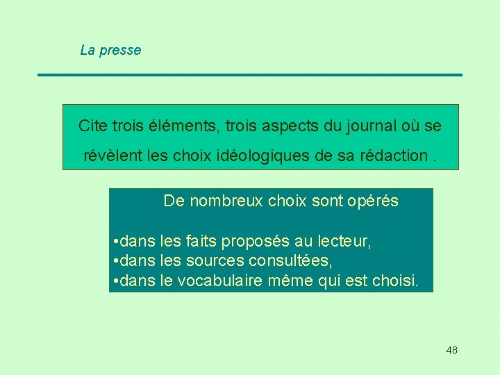 La presse Cite trois éléments, trois aspects du journal où se révèlent les choix