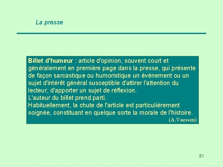 La presse Billet d'humeur : article d'opinion, souvent court et généralement en première page