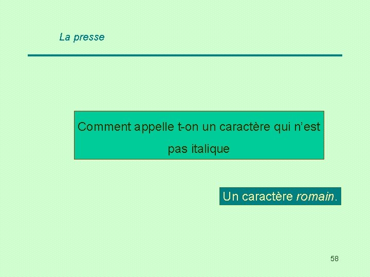 La presse Comment appelle t-on un caractère qui n’est pas italique Un caractère romain