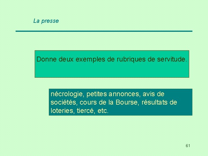 La presse Donne deux exemples de rubriques de servitude. nécrologie, petites annonces, avis de