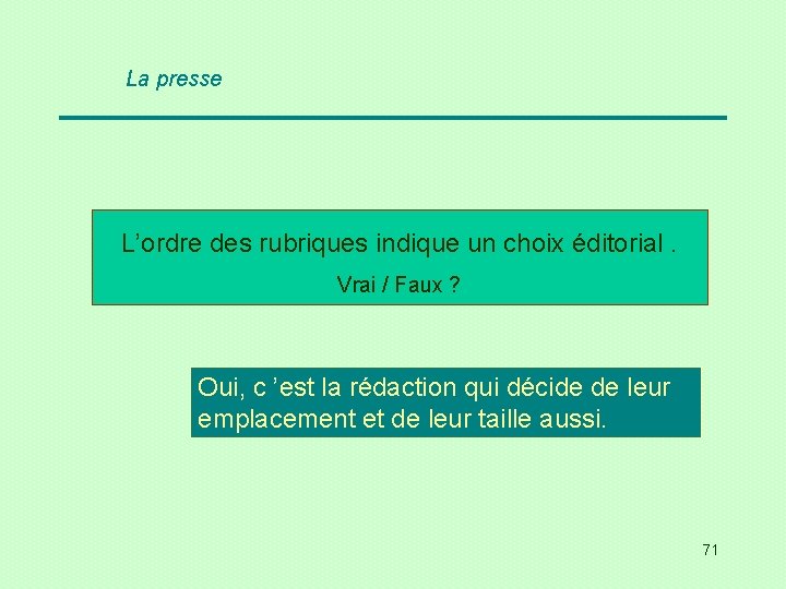 La presse L’ordre des rubriques indique un choix éditorial. Vrai / Faux ? Oui,