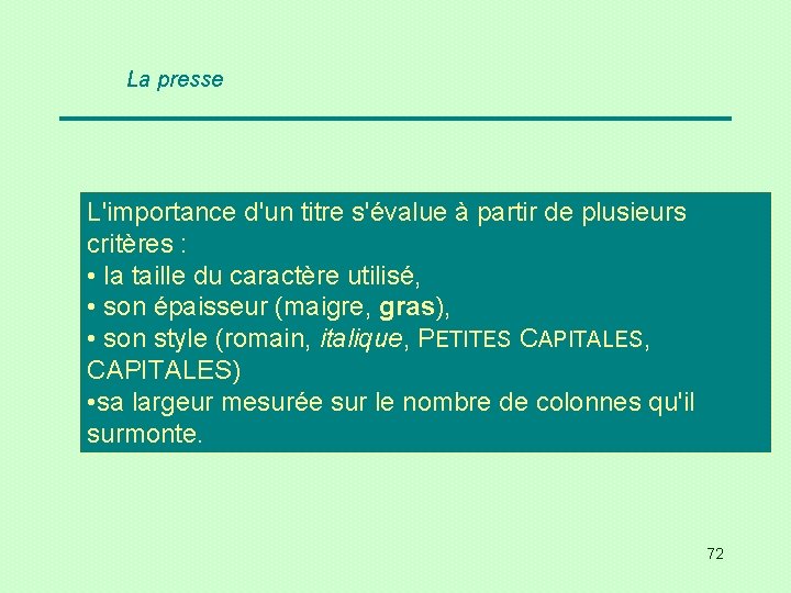 La presse L'importance d'un titre s'évalue à partir de plusieurs critères : Cite trois