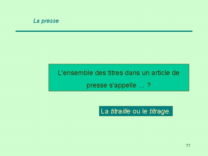 La presse L'ensemble des titres dans un article de presse s'appelle … ? La
