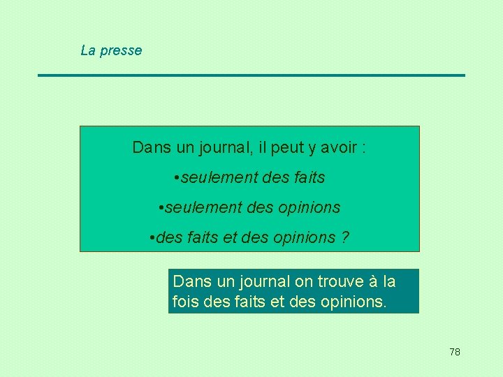 La presse Dans un journal, il peut y avoir : • seulement des faits