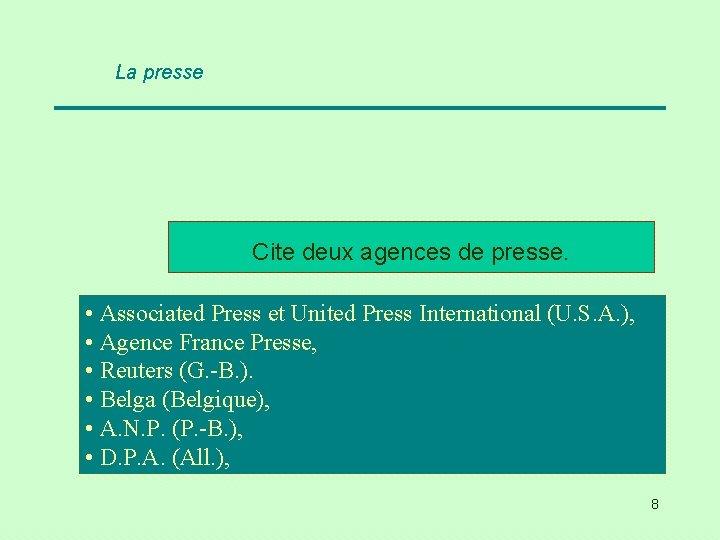 La presse Cite deux agences de presse. • Associated Press et United Press International