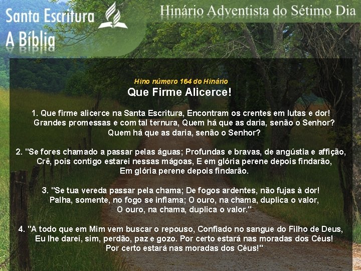 Hino número 164 do Hinário Que Firme Alicerce! 1. Que firme alicerce na Santa