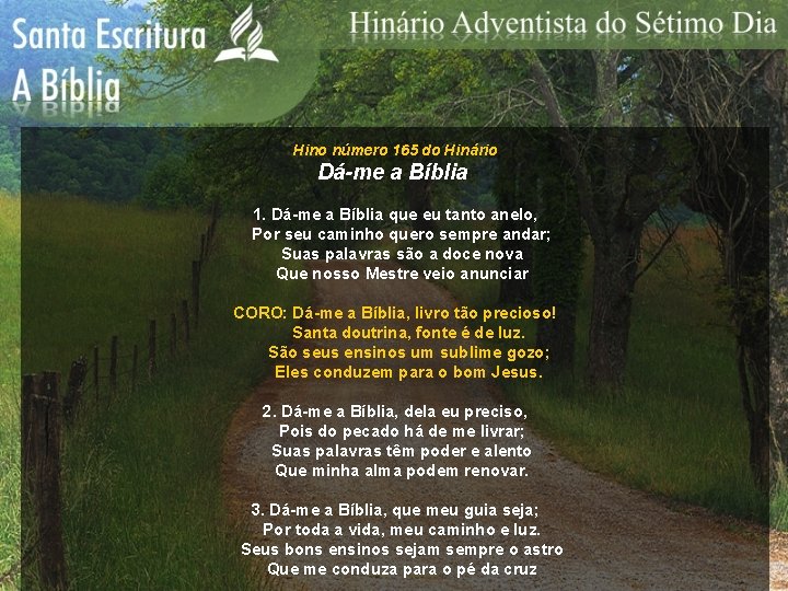 Hino número 165 do Hinário Dá-me a Bíblia 1. Dá-me a Bíblia que eu