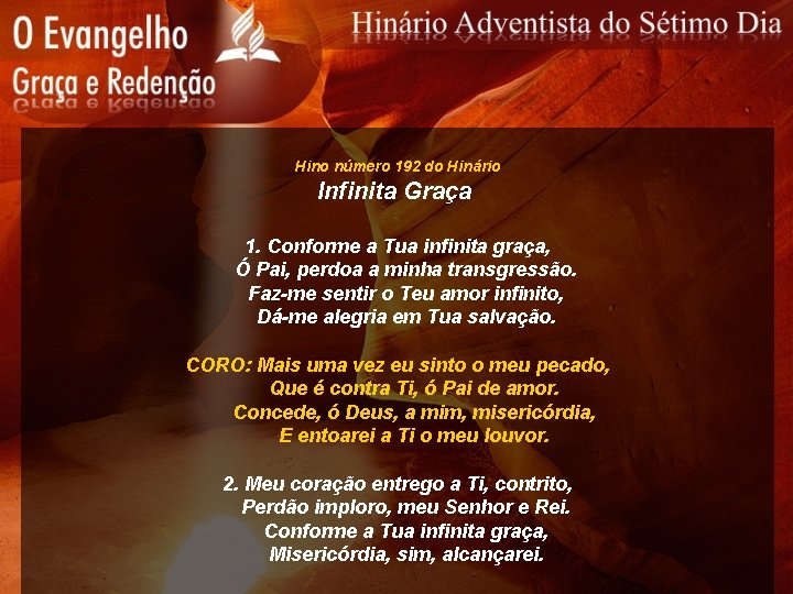 Hino número 192 do Hinário Infinita Graça 1. Conforme a Tua infinita graça, Ó