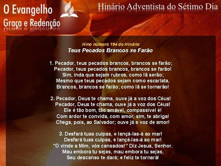 Hino número 194 do Hinário Teus Pecados Brancos se Farão 1. Pecador, teus pecados