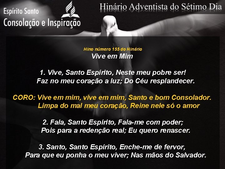 Hino número 155 do Hinário Vive em Mim 1. Vive, Santo Espírito, Neste meu