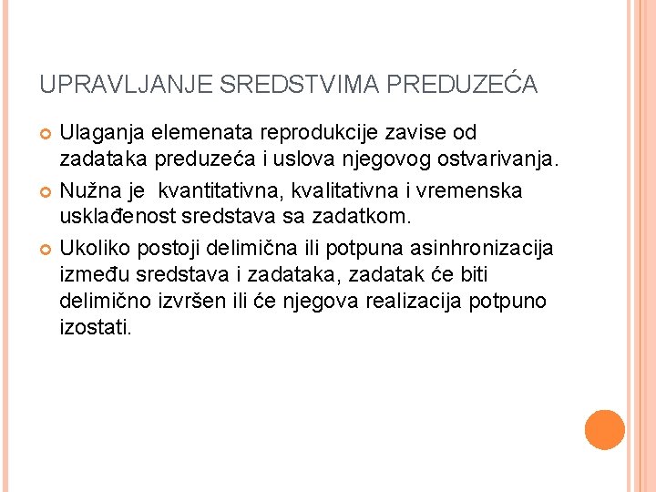 UPRAVLJANJE SREDSTVIMA PREDUZEĆA Ulaganja elemenata reprodukcije zavise od zadataka preduzeća i uslova njegovog ostvarivanja.