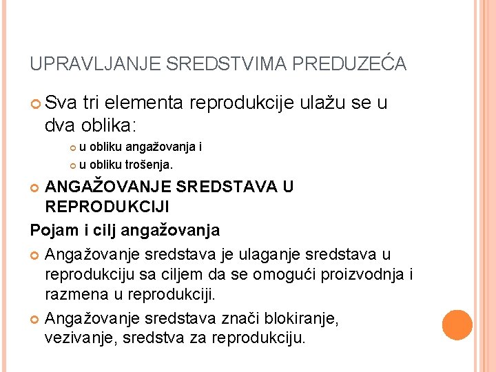 UPRAVLJANJE SREDSTVIMA PREDUZEĆA Sva tri elementa reprodukcije ulažu se u dva oblika: u obliku