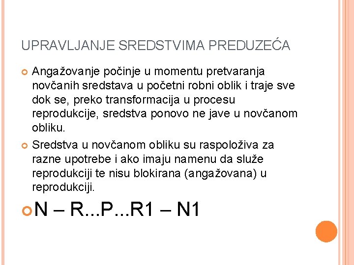 UPRAVLJANJE SREDSTVIMA PREDUZEĆA Angažovanje počinje u momentu pretvaranja novčanih sredstava u početni robni oblik
