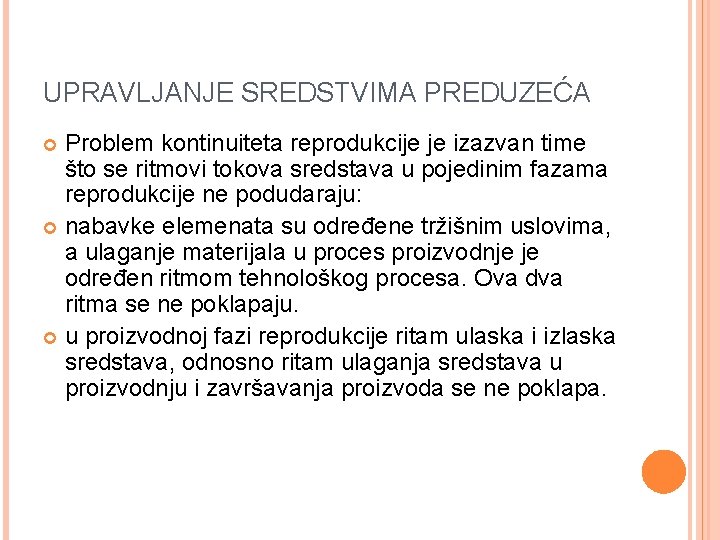 UPRAVLJANJE SREDSTVIMA PREDUZEĆA Problem kontinuiteta reprodukcije je izazvan time što se ritmovi tokova sredstava